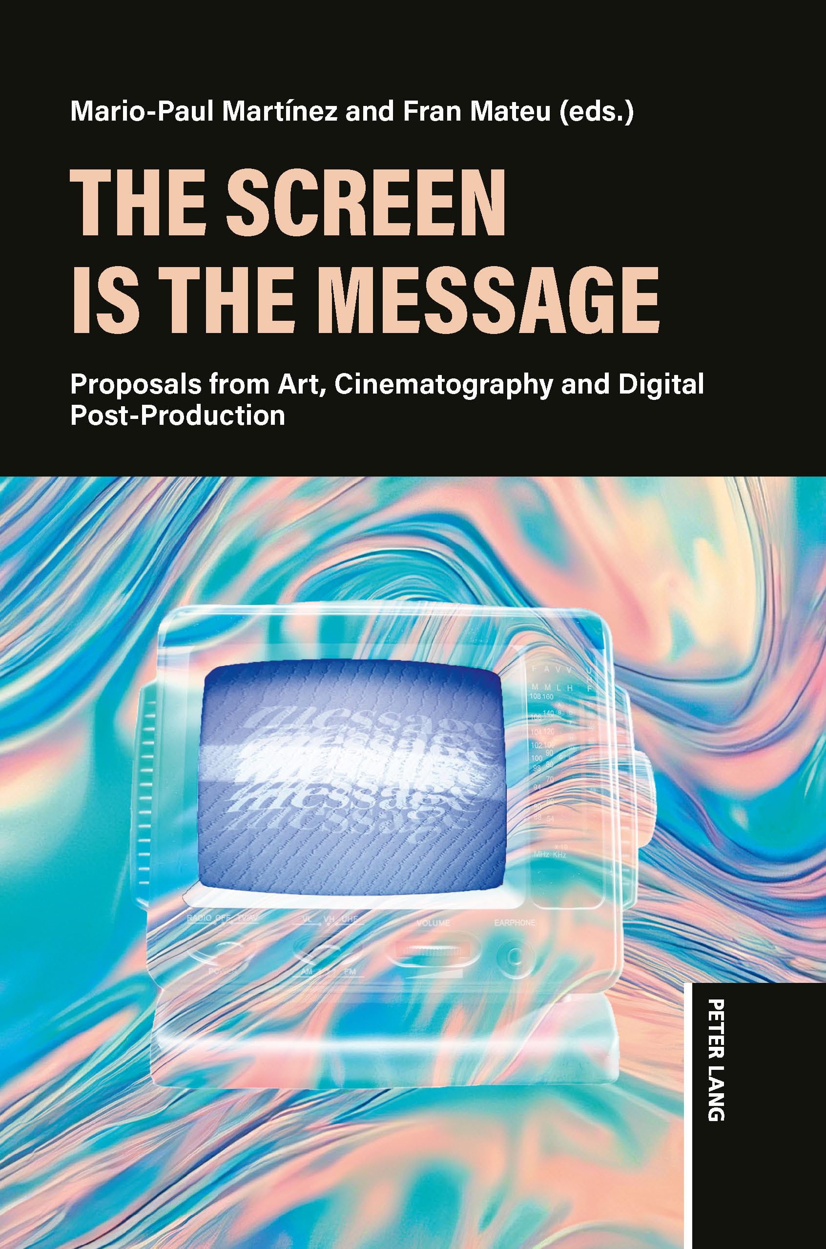 The Screen is the Message: Proposals from Art, Cinematography and Digital Post-Production