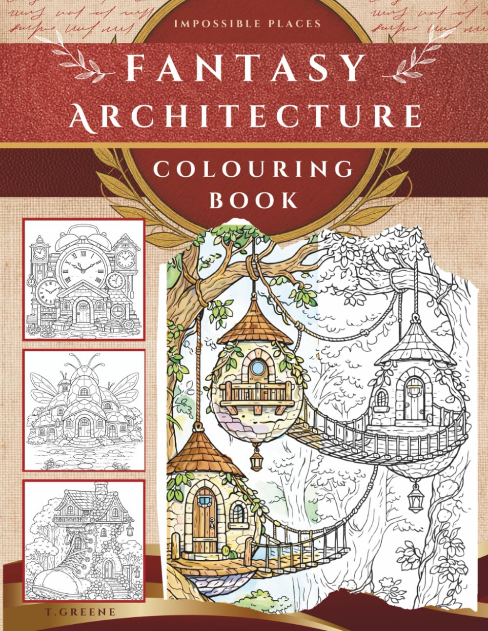 Impossible Places | A fantasy Architecture Colouring Book: Featuring Imaginative Buildings, Hidden Villages & Fantasy Worlds for Artists of All Ages (The World Builder’s Library)