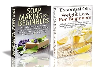 Essential Oils Box Set #27:Essential Oils & Weight Loss for Beginners & Soap Making For Beginners (Weight Loss, Essential Oils Guide, Plants, Herbs, Essential ... Soap Making, How To Make Soap, Healing)