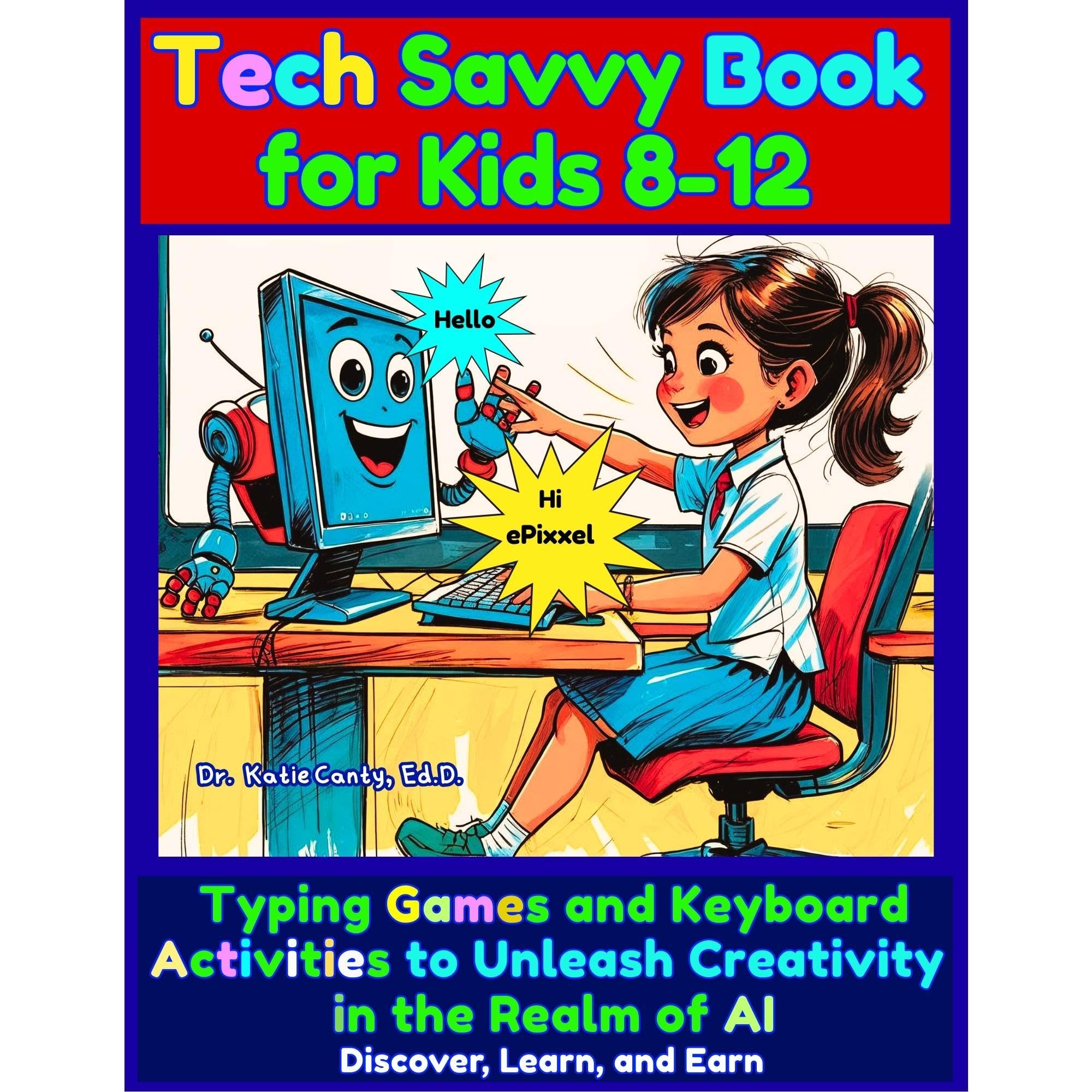 Tech Savvy Book for Kids 8-12 Typing Games and Keyboard Activities to Unleash Creativity in the Realm of AI