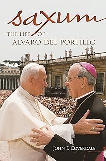 Saxum: The Life of Alvaro del Portillo