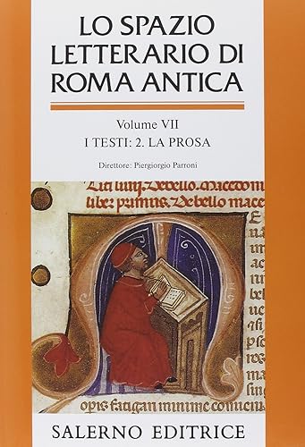 Lo spazio letterario di Roma antica. I testi. La prosa (Vol. 7)