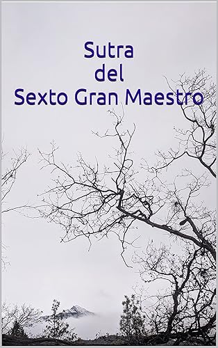 Sutra del Sexto Gran Maestro (Spanish Edition)
