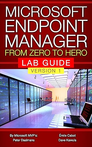 Microsoft Endpoint Manager from Zero to Hero: Lab Guide