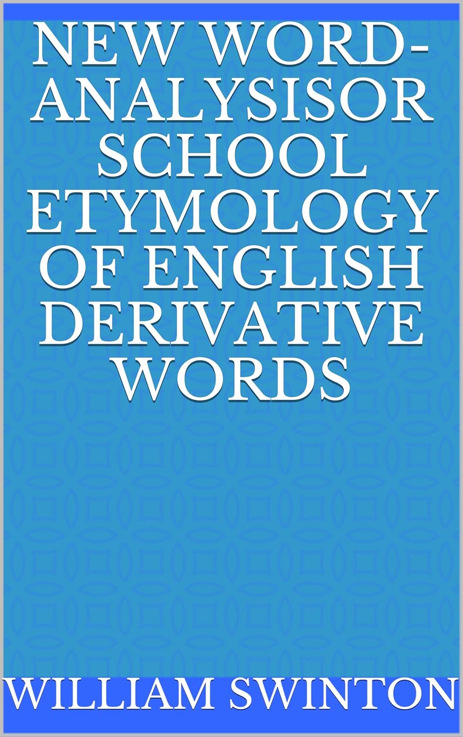 New WordAnalysisOr School Etymology of English Derivative Words eBook