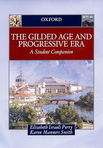 The Gilded Age & Progressive Era: A Student Companion (Student Companions to American History) - Elisabeth Israels Perry