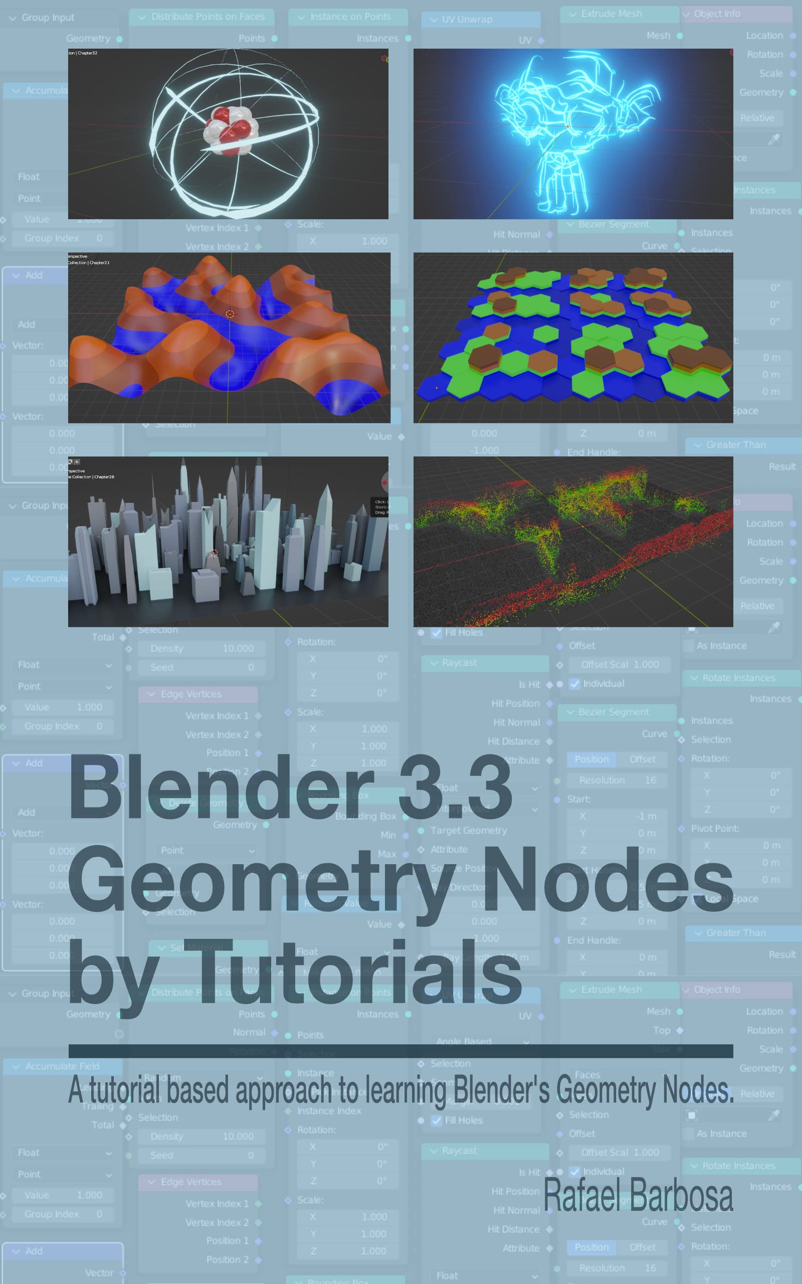 Blender 3.3 Geometry Nodes By Tutorials: A tutorial based approach to learning Blender’s Geometry Nodes.
