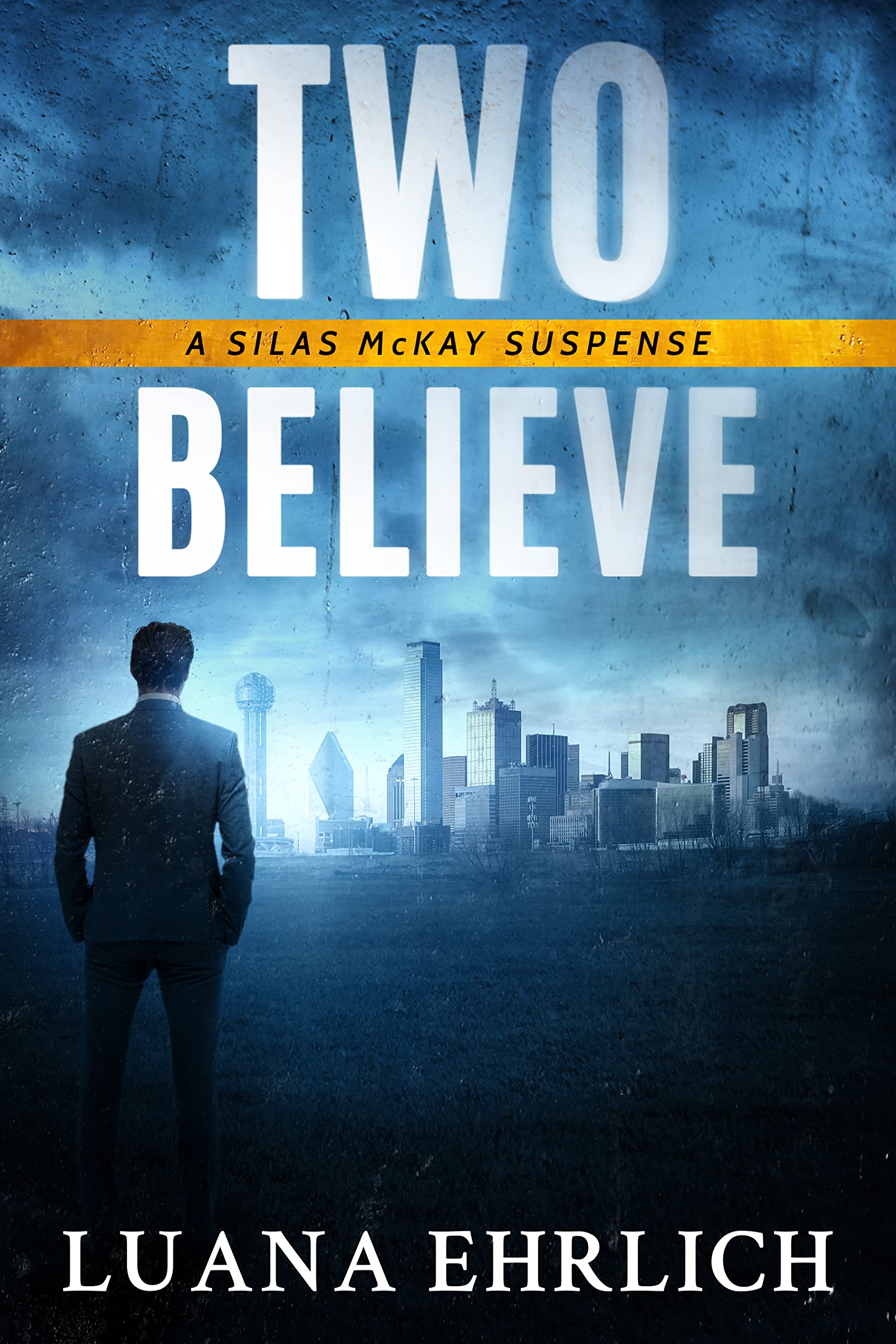 Two Believe: A Silas McKay Suspense (Silas McKay Suspense Series Book 2)