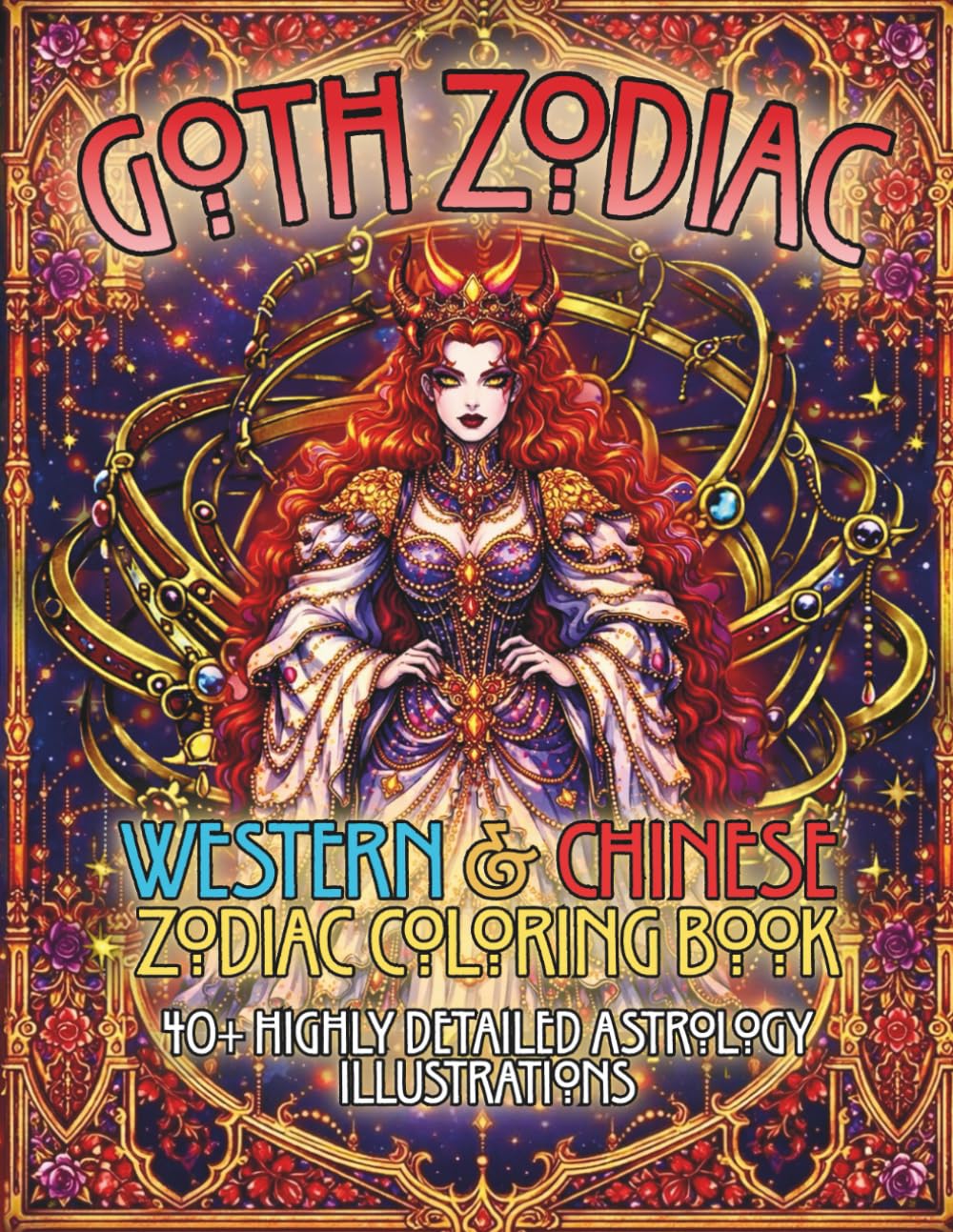 Goth Zodiac: Western & Chinese Zodiac Coloring Book 40+ Highly Detailed Astrology Illustrations (Zodiac Symbols Coloring Book Series)