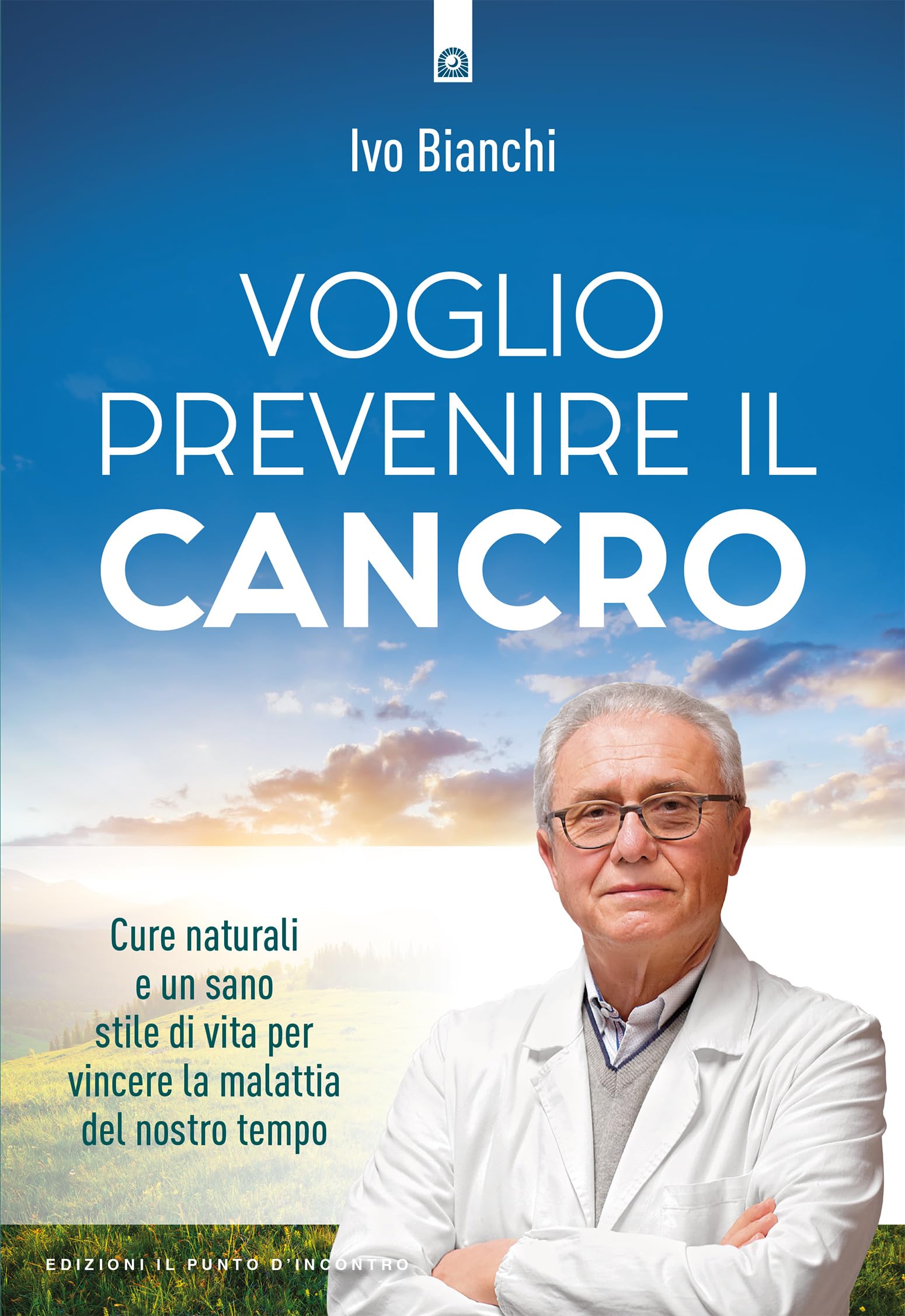 Voglio Prevenire Il Cancro. Cure Naturali E Un Sano Stile Di Vita Per Vincere La Malattia Del Nostro Tempo - 4