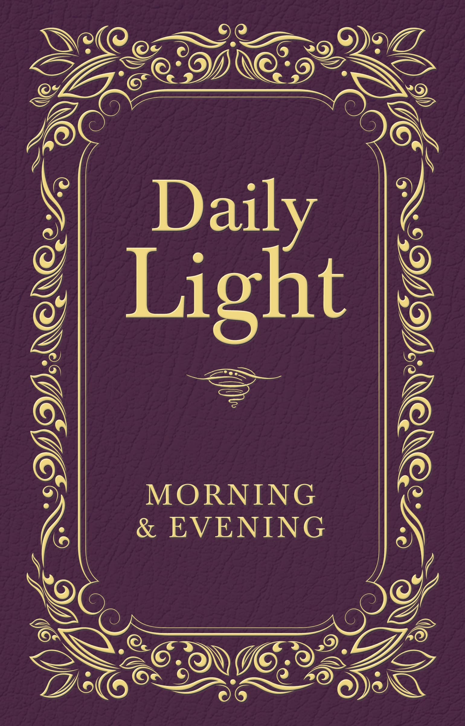 Daily Light: Morning and Evening Devotional: Daily Guidance from God's Word (A 365-Day Devotional)