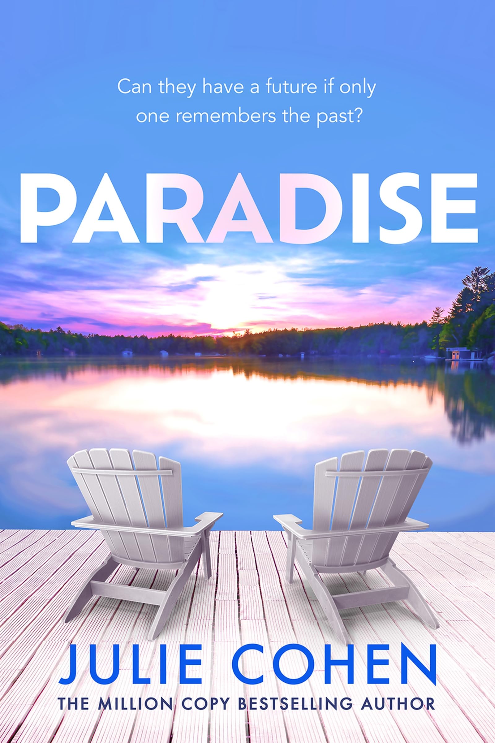Paradise: The heartwrenching new novel about love, lies and friendship from million-copy bestselling author Julie Cohen