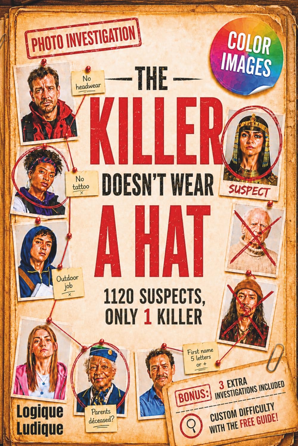 THE KILLER DOESN'T WEAR A HAT: 1120 Photos, 12 Clues, 1 Murderer. The Fully-Colored Suspect Images Police Murder Mystery Puzzle Book of Logic and Deduction (+3 Bonus Investigations INCLUDED)