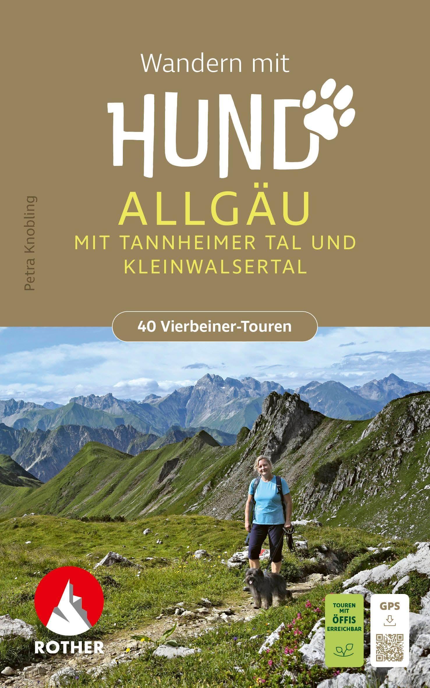 ROTHER Wanderbuch Wandern mit Hund Allgäu. mit Tannheimer Tal und Kleinwalsertal. 40 Vierbeiner-Touren: Inkl. GPS-Tracks zum Download