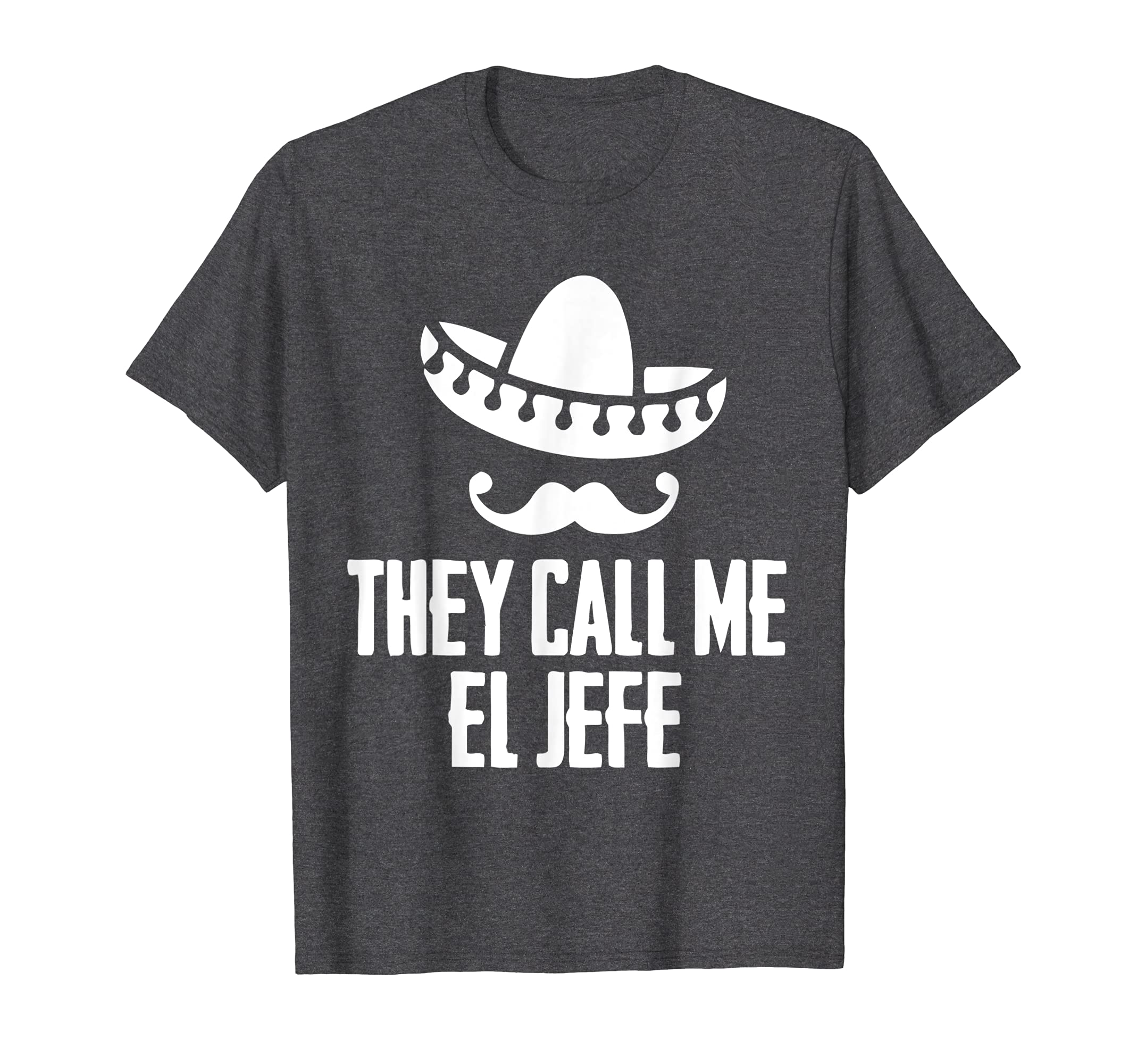 "They Call Me El Jefe" Bragging Boss Gift T Shirt