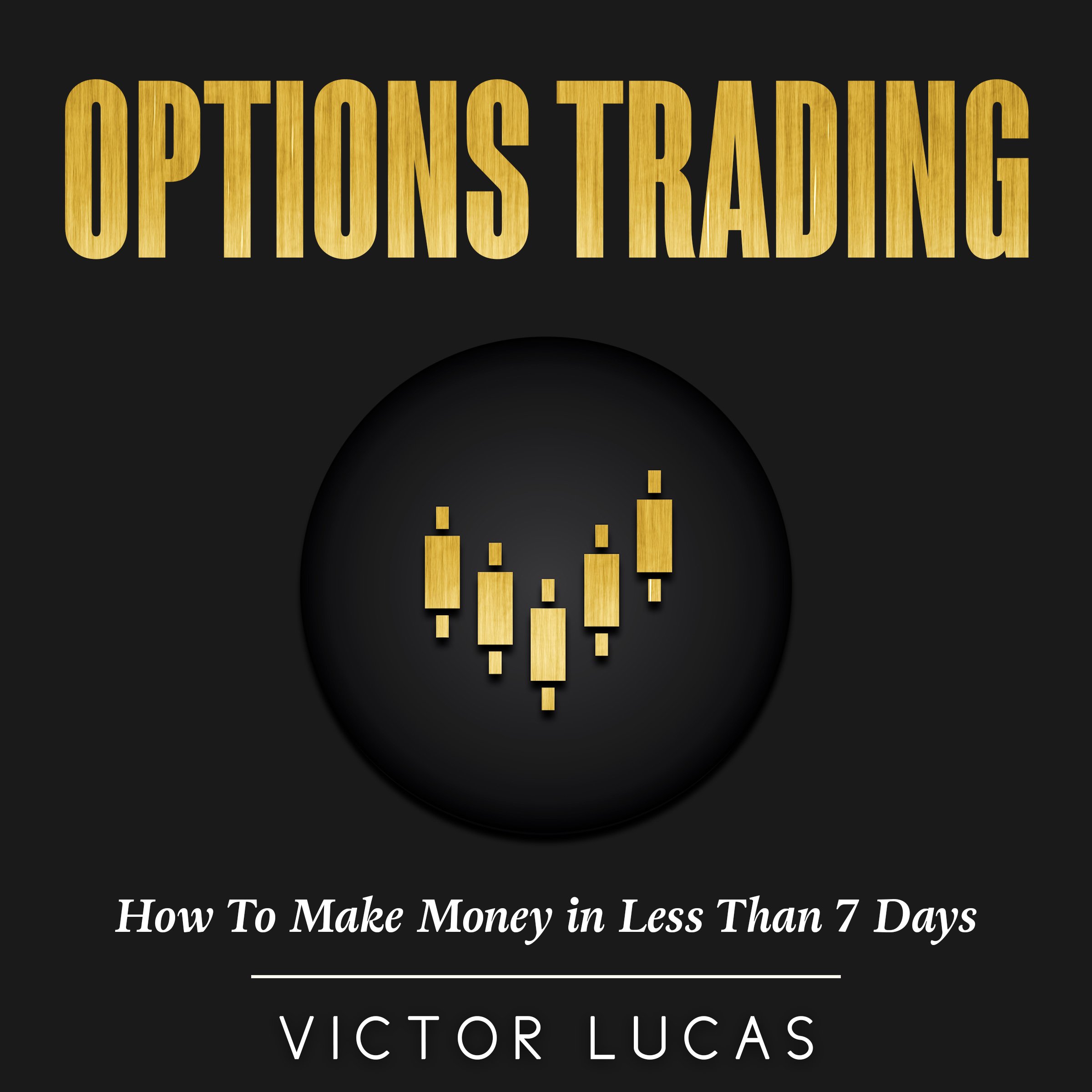 Cover art for Options Trading: How to Make Money in Less Than 7 Days