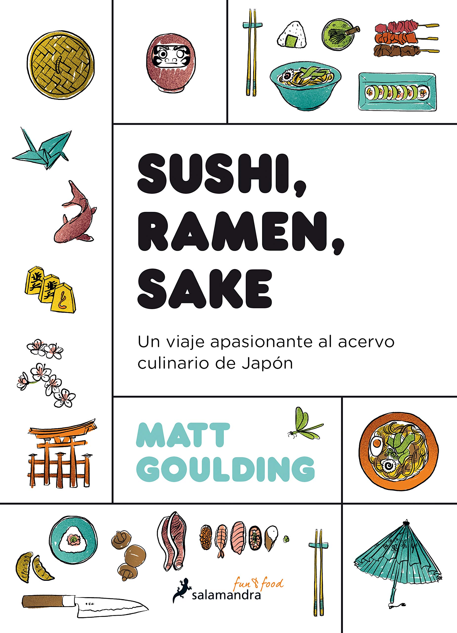 Sushi, Ramen, Sake: Un viaje apasionante del acervo culinario de Japón (Salamandra fun & food)