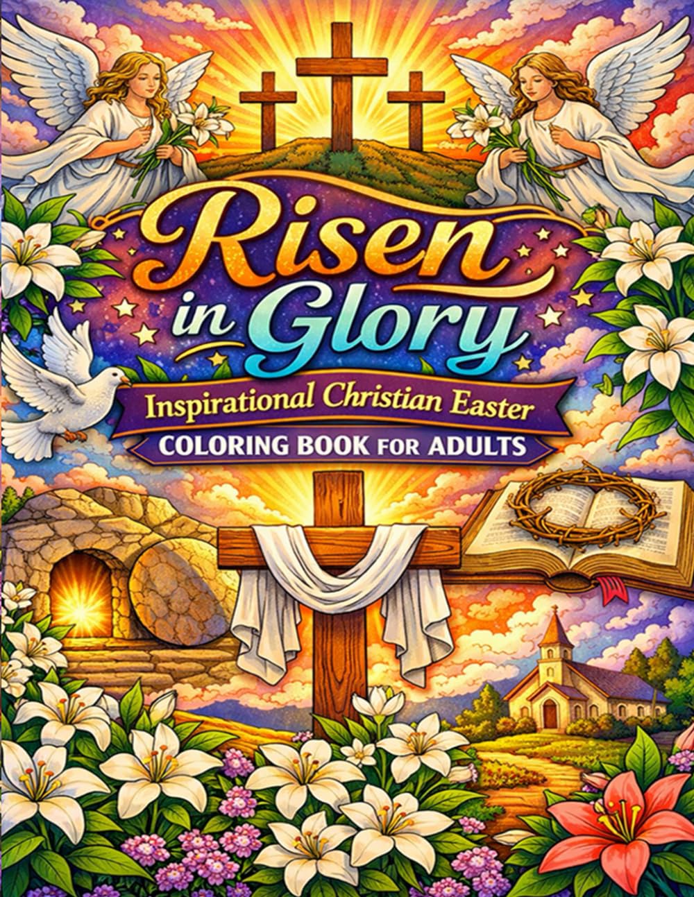 Risen in Glory: Inspirational Christian Easter Coloring Book for Adults: A Faith Filled Journey of Hope Renewal and Resurrection