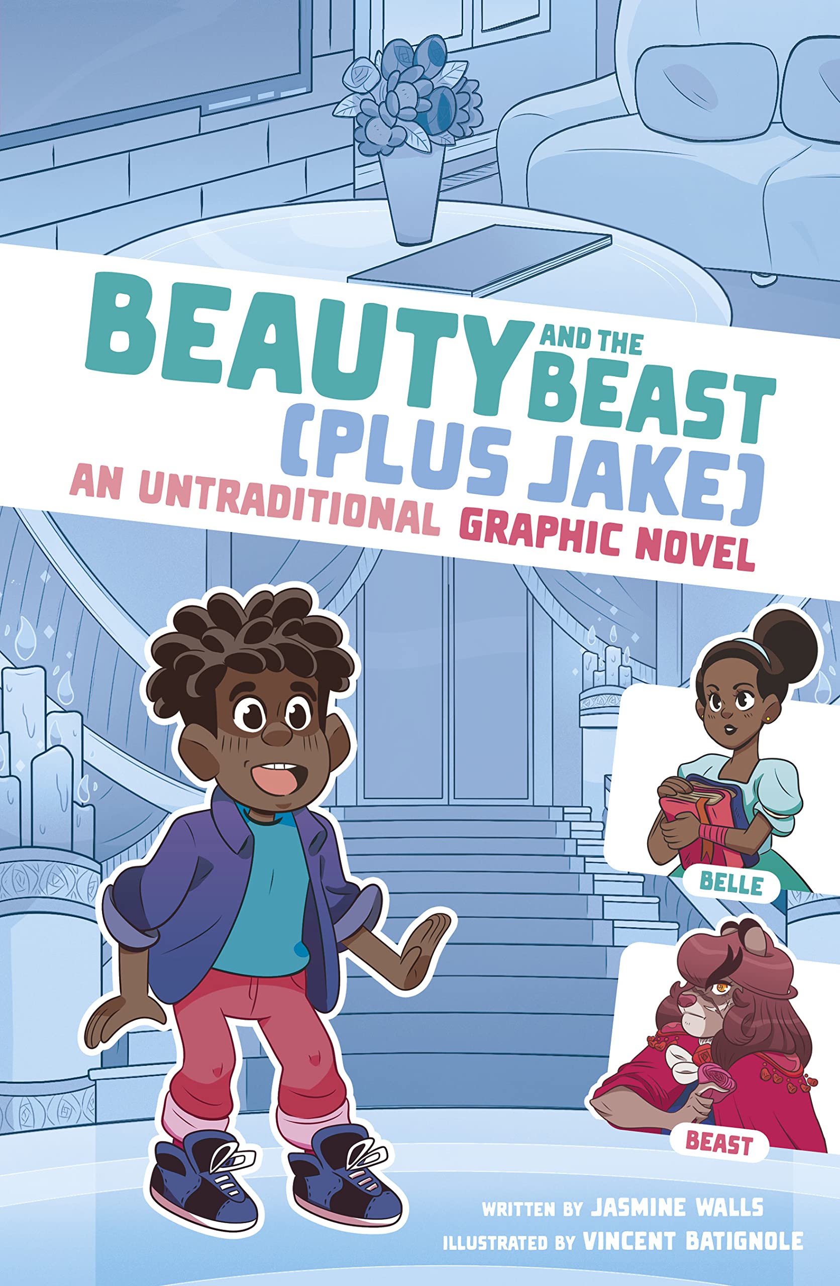 Beauty and the Beast (Plus Jake): An Untraditional Graphic Novel (I Fell into a Fairy Tale)