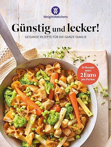 Weight Watchers – Günstig und lecker!: Gesunde Rezepte für die ganze Familie – mit vielen One Pot Gerichten – 20 Rezepte unter 2 Euro pro Person – ... die ganze Familie - mit 20 Rezepten unter € 2