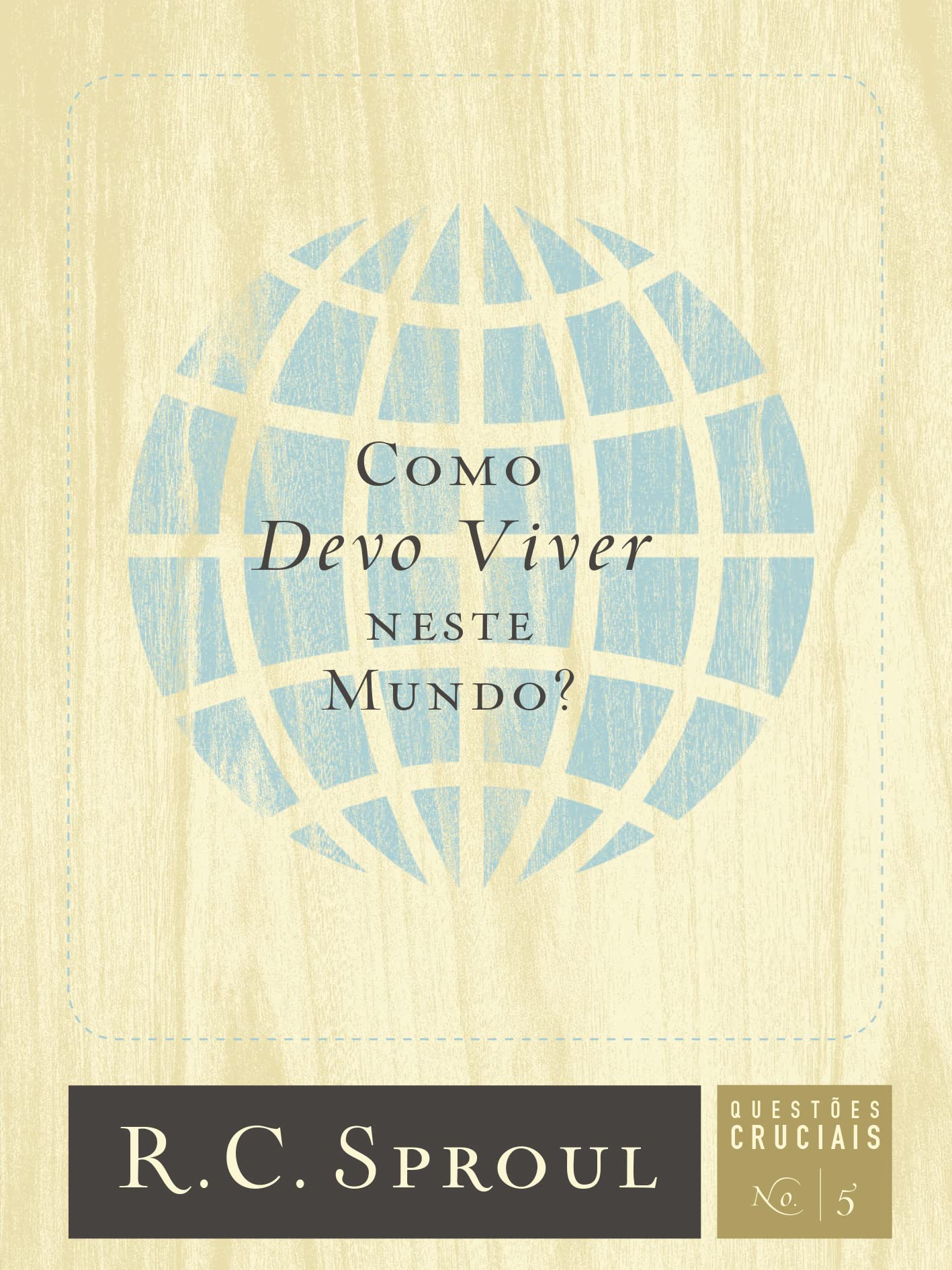 Como Devo Viver Neste Mundo: Volume 5 (Questões Cruciais)