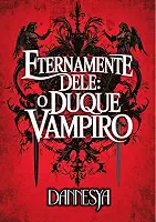 Eternamente Dele #2: O Duque Vampiro (Portugese ed. Eternally His)