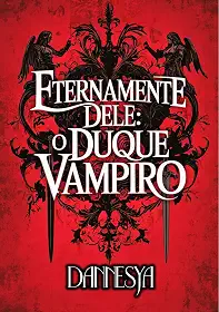 Eternamente Dele #2: O Duque Vampiro (Portugese ed. Eternally His)
