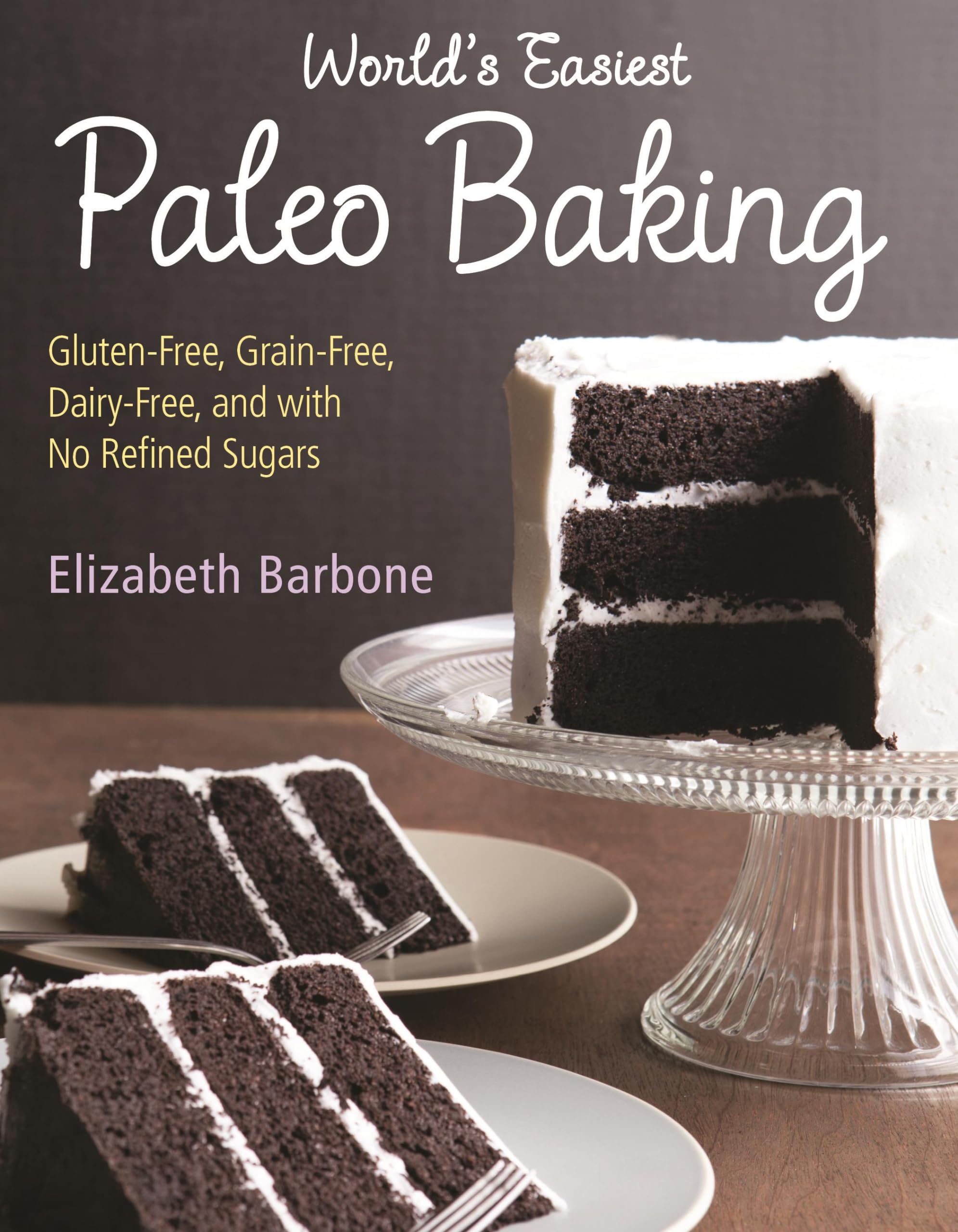 World’s Easiest Paleo Baking: Beloved Treats Made Gluten-Free, Grain-Free, Dairy-Free, and with No Refined Sugars Paperback – January 7, 2016