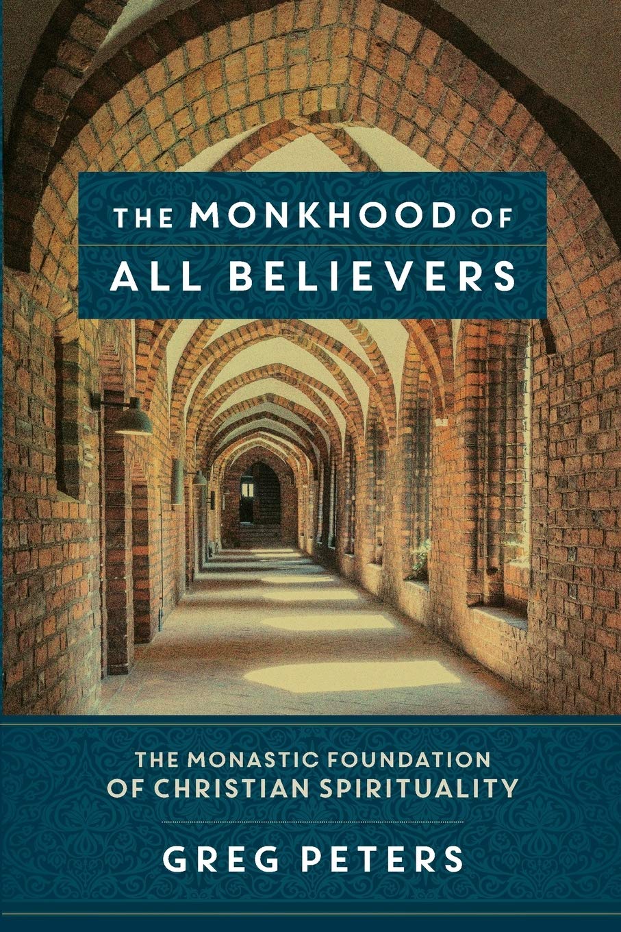 Monkhood of All Believers: The Monastic Foundation of Christian Spirituality