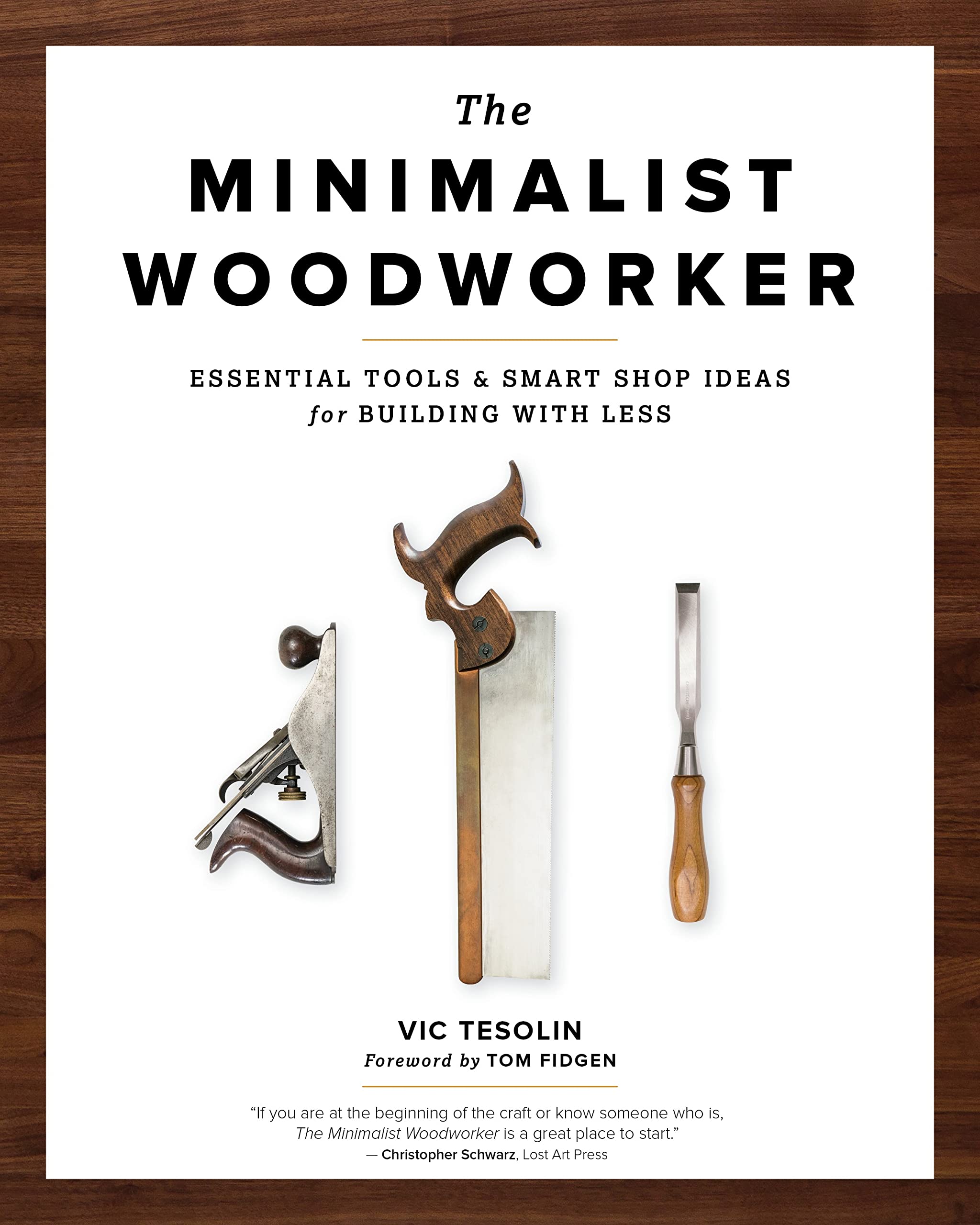 The Minimalist Woodworker: Essential Tools and Smart Shop Ideas for Building with Less