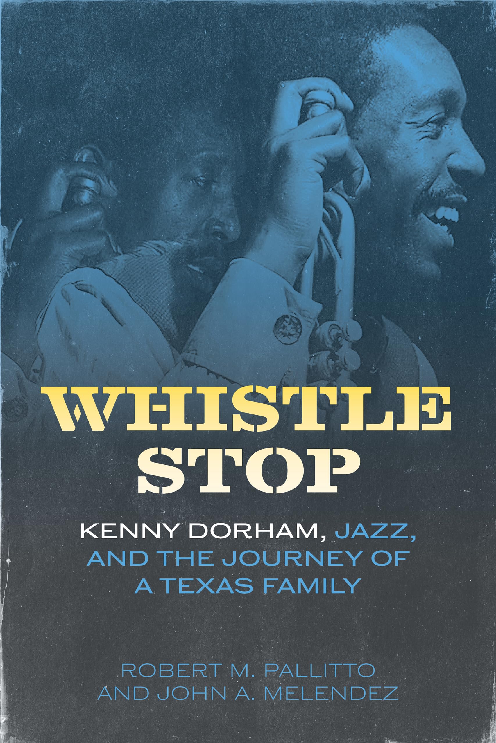 Whistle Stop: Kenny Dorham, Jazz, and the Journey of a Texas Family (American Made Music Series) (English Edition)