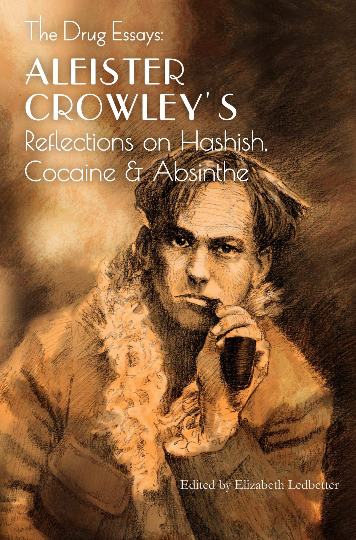 The Drug Essays: Aleister Crowley's Reflections on Hashish, Cocaine & Absinthe