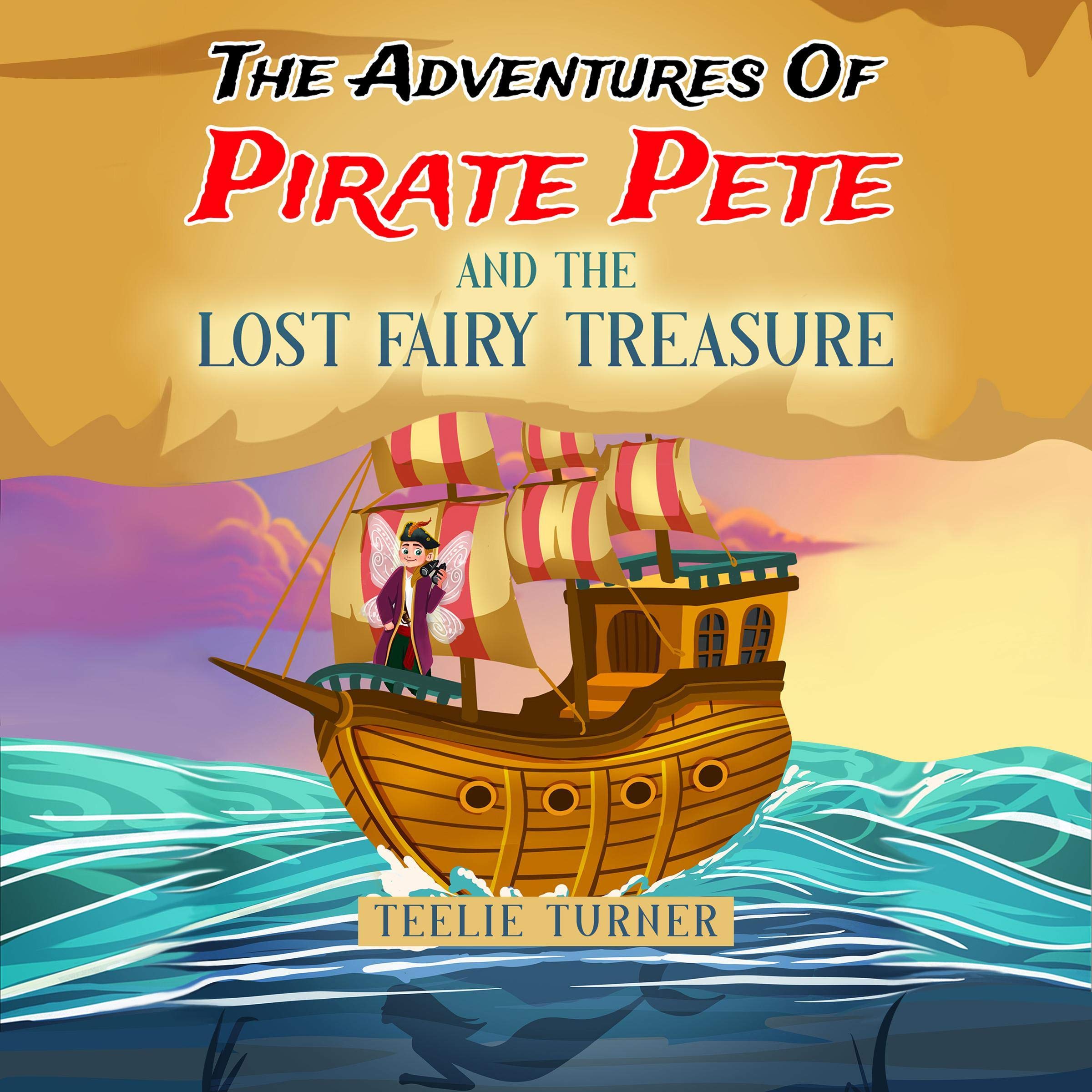 The Adventures of Pirate Pete and the Lost Fairy Treasure