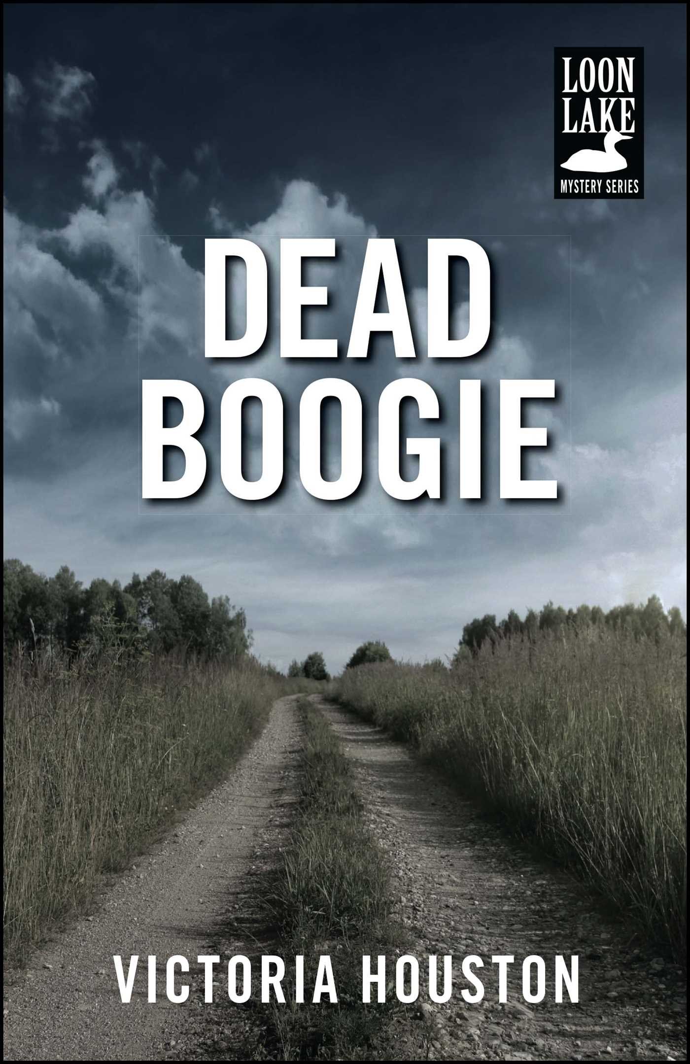 Dead Boogie: Volume 7 (A Loon Lake Mystery)
