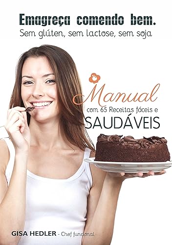 Emagreça Comendo Bem - Sem glúten, sem lactose, sem soja: Manual com 65 receitas fáceis e saudáveis
