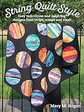 String Quilt Style: Easy Techniques and Inspiring Designs from Strips, Scraps and Stash (Landauer) 14 Quilting Projects, Step-by-Step Instructions, 150 Photos, and More Than a Dozen Unique Blocks
