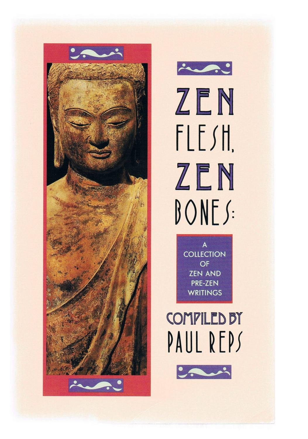 Zen Flesh, Zen Bones : A Collection of Zen and Pre-Zen