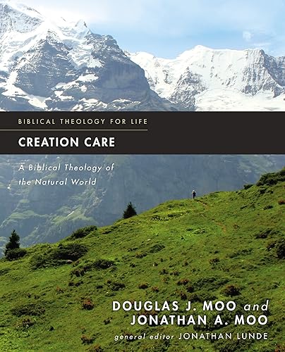 Creation Care: A Biblical Theology of the Natural World (Biblical Theology for Life)