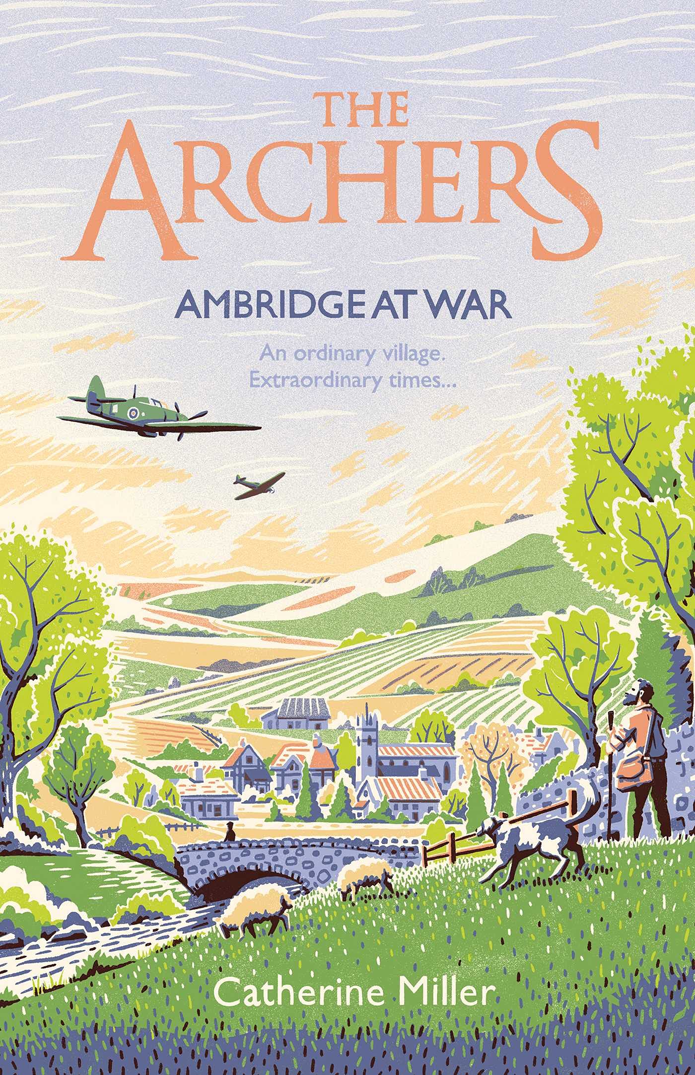The Archers: Ambridge At War : Inspired by the much-loved radio play - the best war time story you'll read this year Volume 1