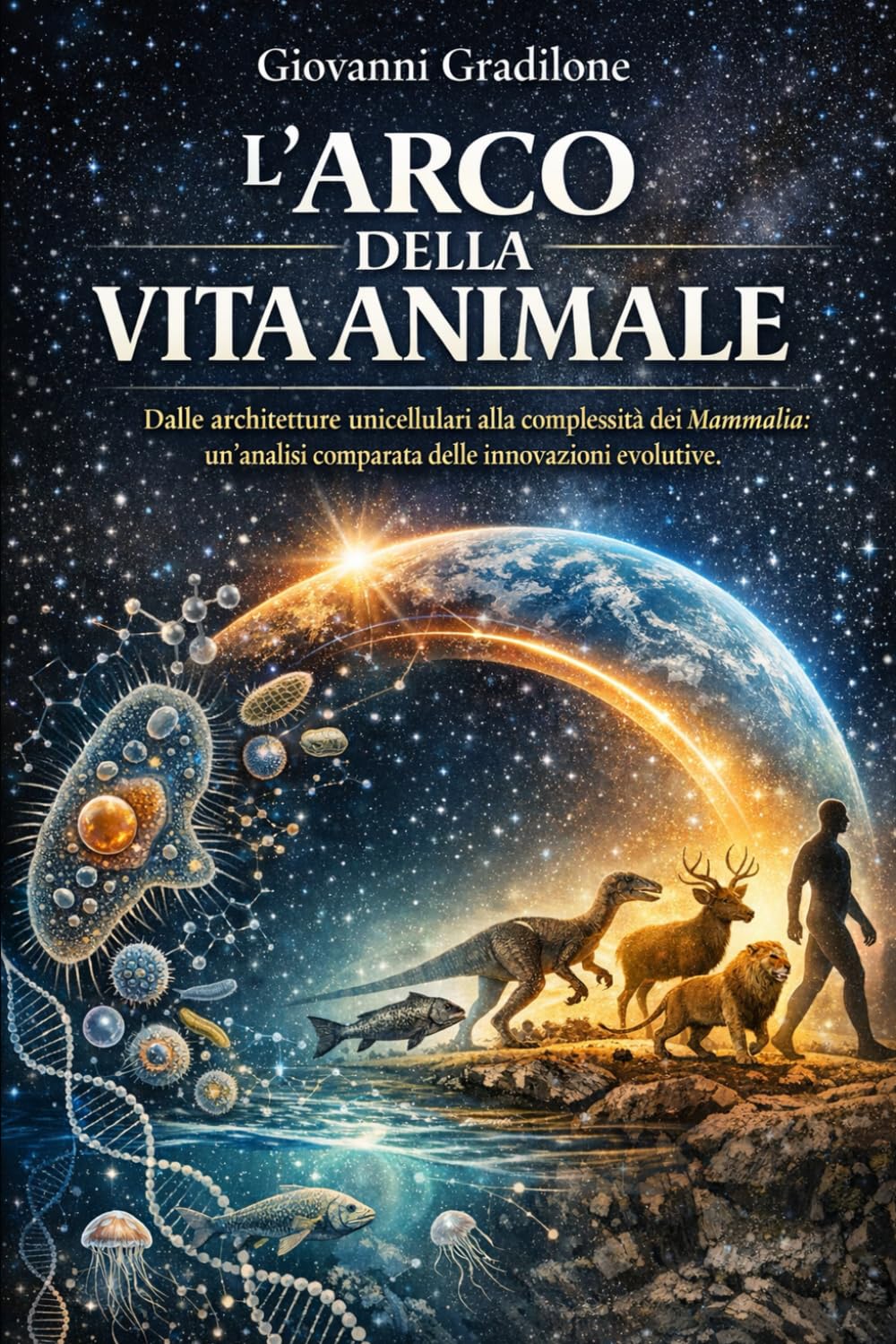 L’ARCO DELLA VITA ANIMALE: Dalle architetture unicellulari alla complessità dei Mammalia: un’analisi comparata delle innova-zioni evolutive