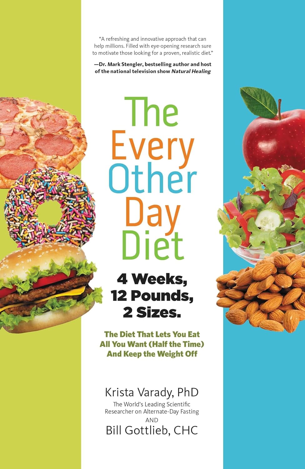 The Every-Other-Day Diet: The Diet That Lets You Eat All You Want (Half the Time) and Keep the Weight Off