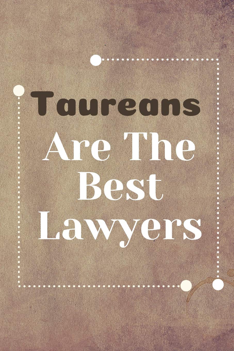Taureans Are The Best Lawyers: Lawyer Notebook Journal Blanked Lined Planner Gifts Diary For Male And Female
