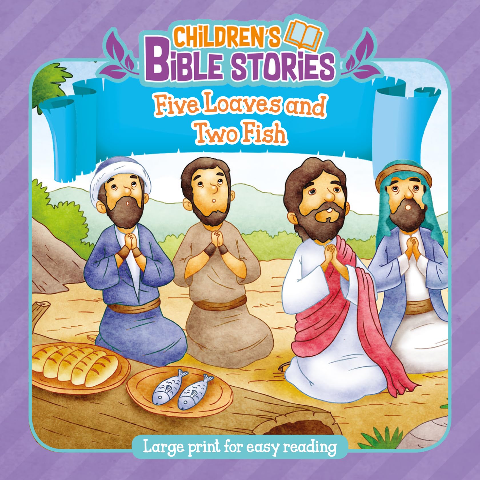Children's Bible Stories: Five Loaves and Two Fishes: Five Loaves and Two Fish : Large Print for Easy Reading