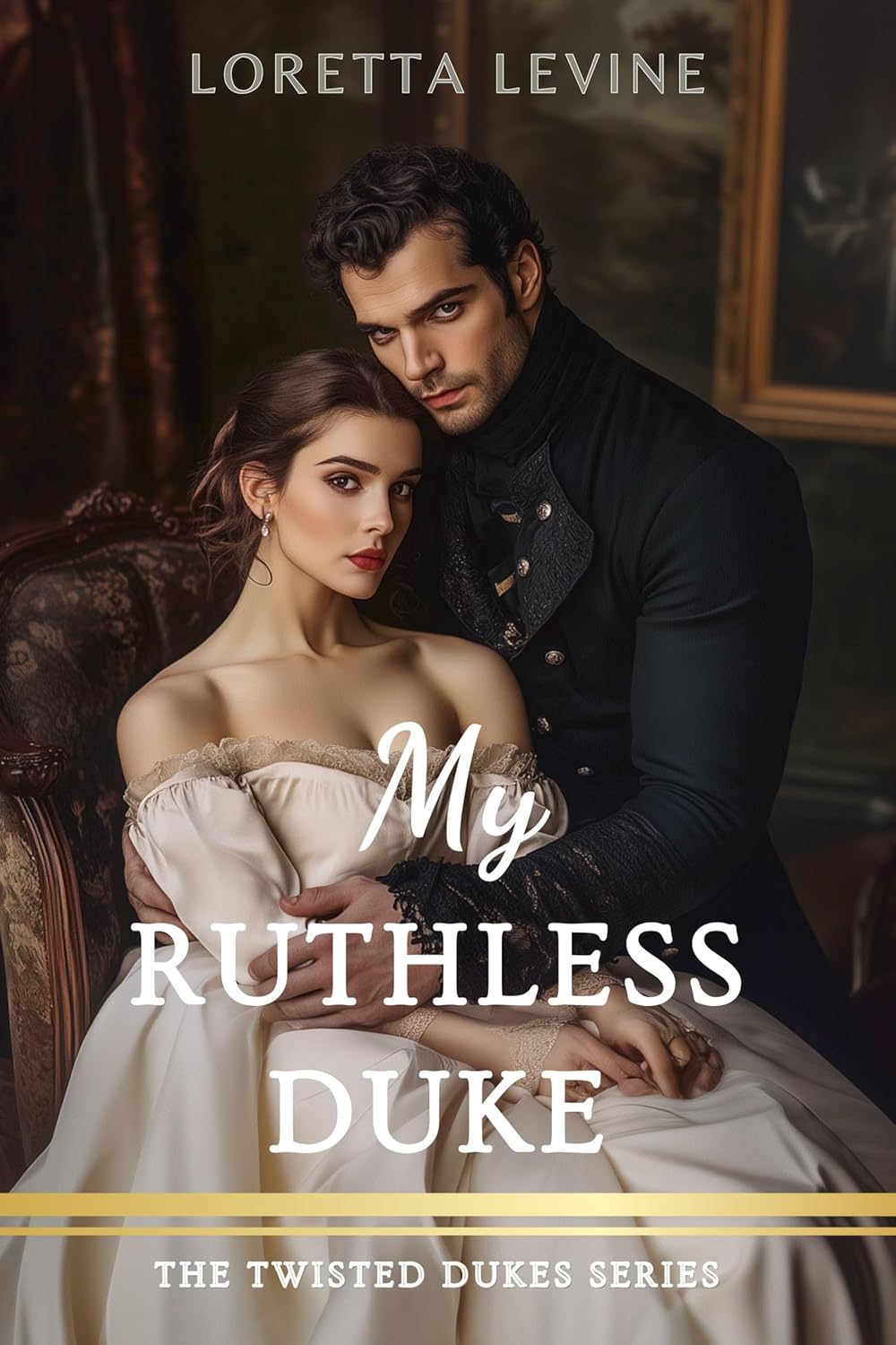 My Ruthless Duke: A Steamy Marriage of Convenience Historical Regency Romance Novel (The Twisted Dukes Series Book 4)