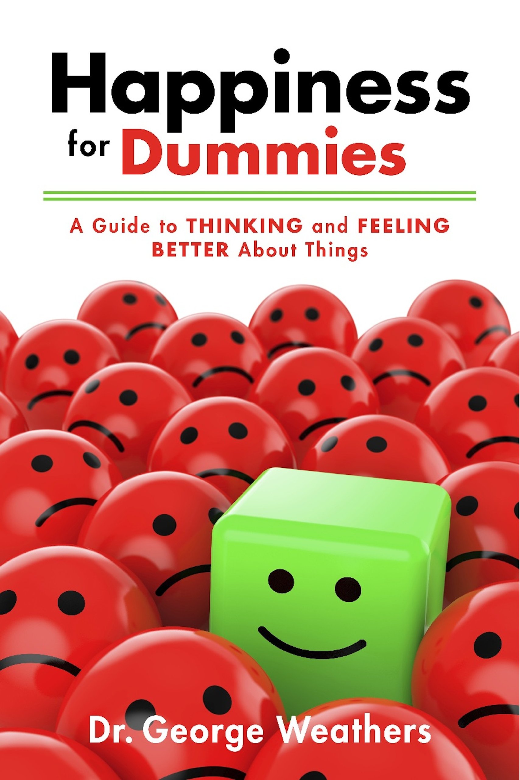 Happiness for Dummies: A Guide to Thinking and Feeling Better About Things