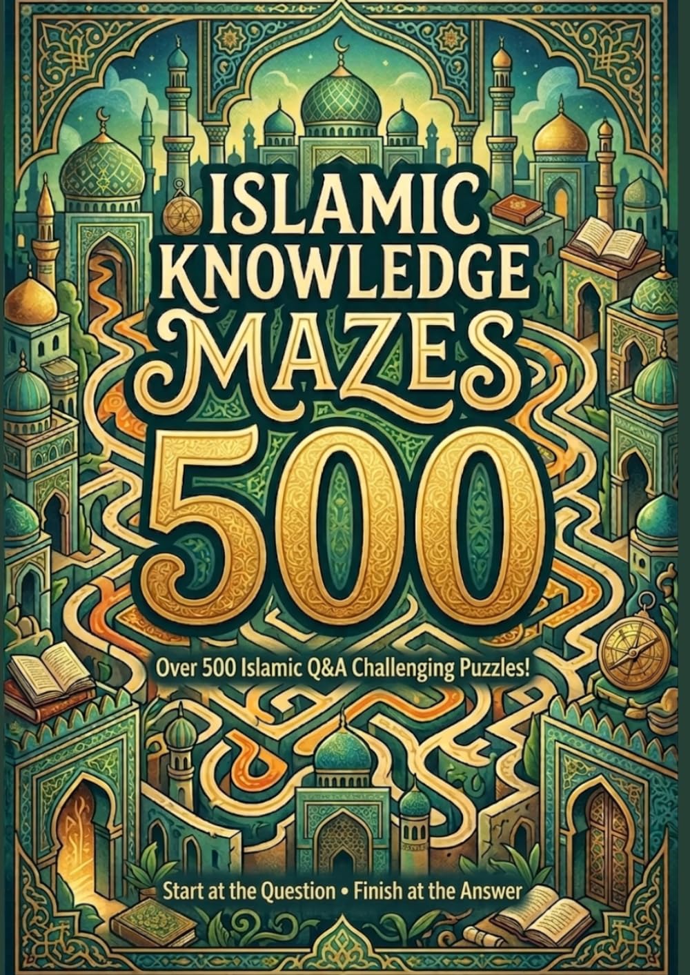 Islamic Knowledge Mazes: Over 500 Islamic Question & Answer Maze Puzzles