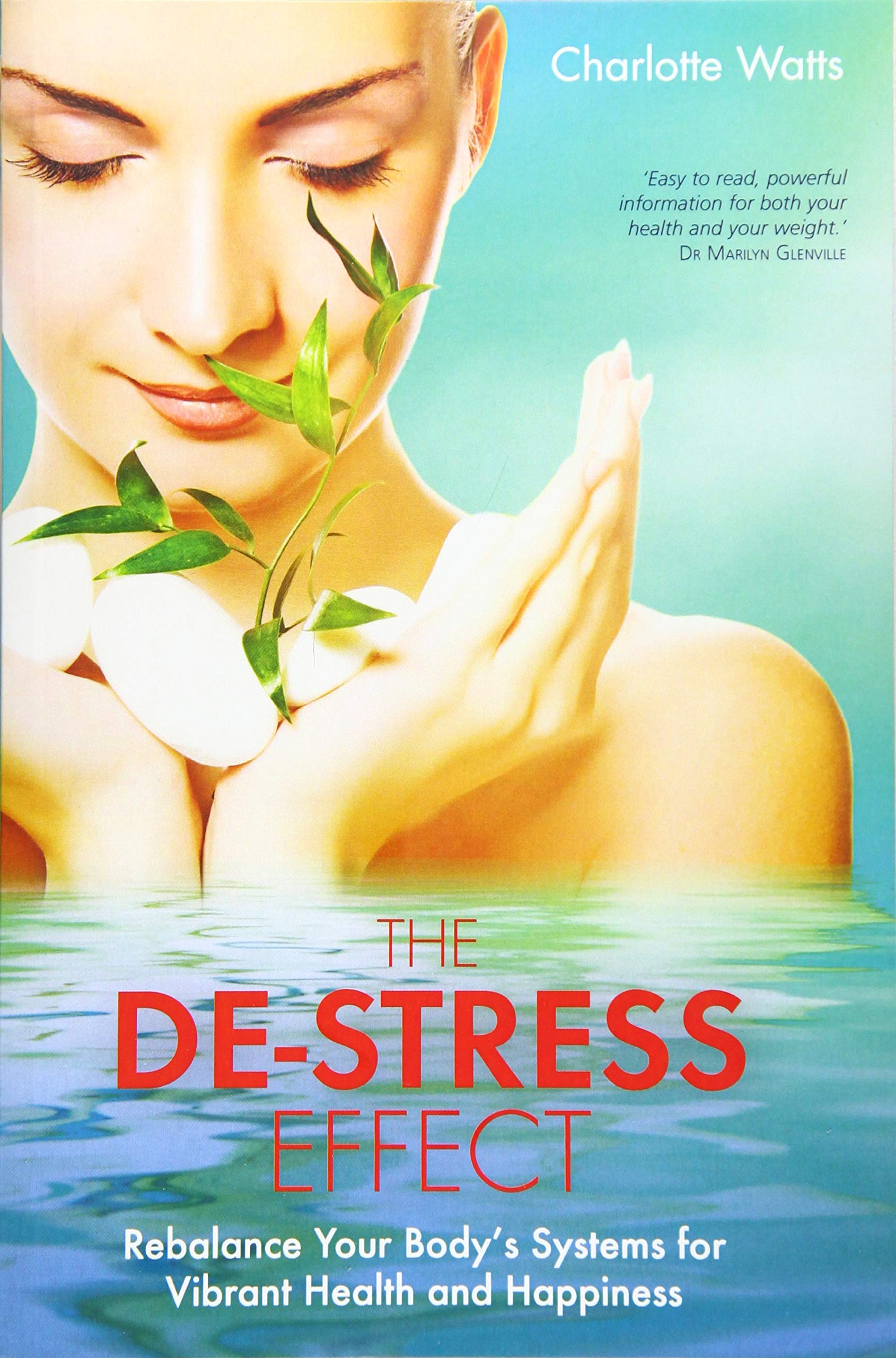 The De-Stress Effect: Rebalance Your Body's Systems for Vibrant Health and Happiness