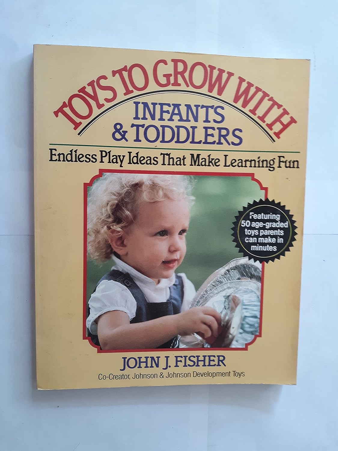 Toys To Grow With Infants & Toddlers Fisher, John 9780399512438