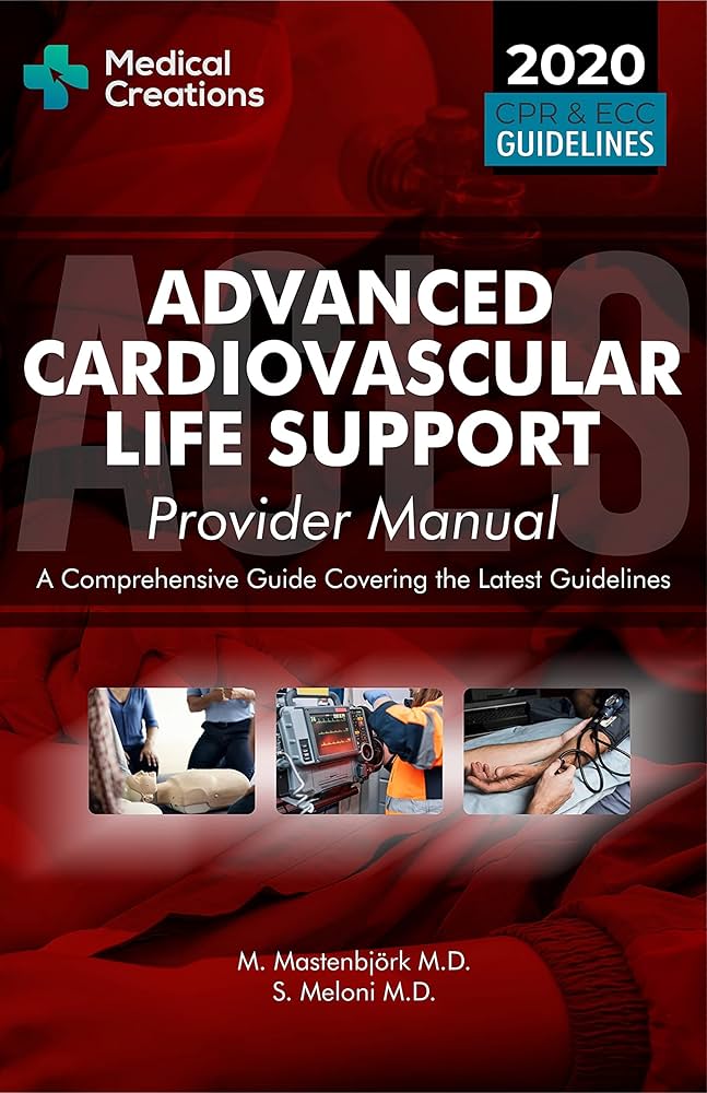 Advanced Cardiovascular Life Support (ACLS) Provider Manual