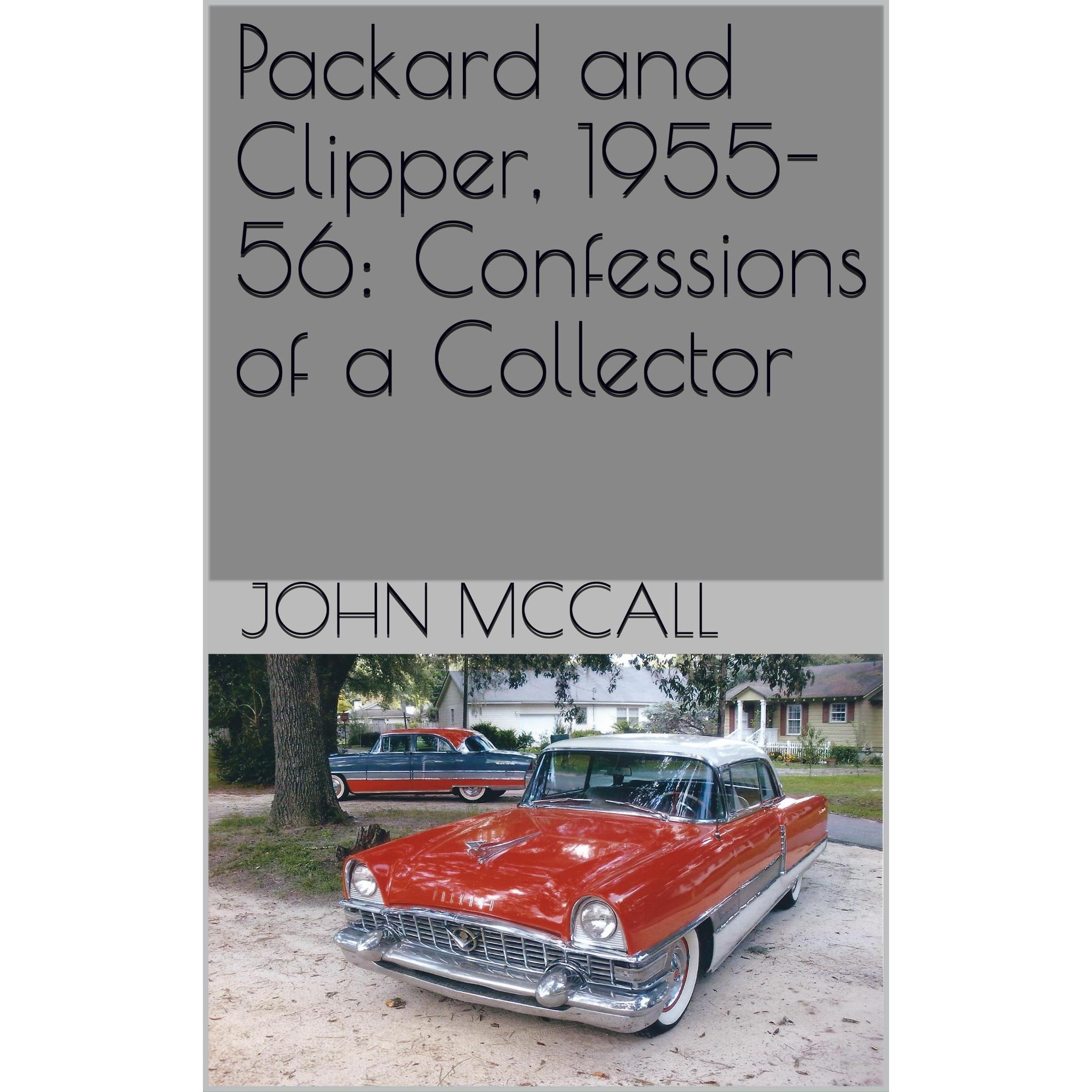 Packard and Clipper, 1955-56: Confessions of a Collector